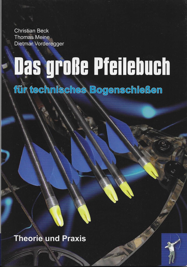 Das grosse Pfeilebuch für technisches Bogenschiessen