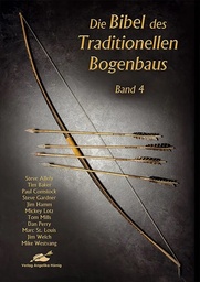 Die Bibel IV des Traditionellen Bogenbaus